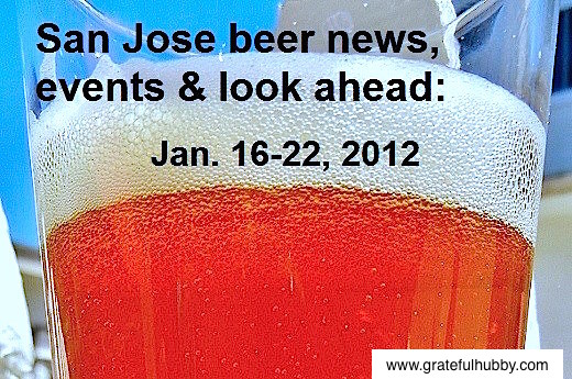 San Jose Area Beer News, Events and a Look Ahead: Jan. 16-22, 2012